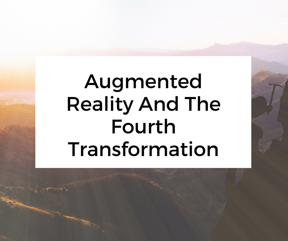 Augmented Reality And The Fourth Transformation Area