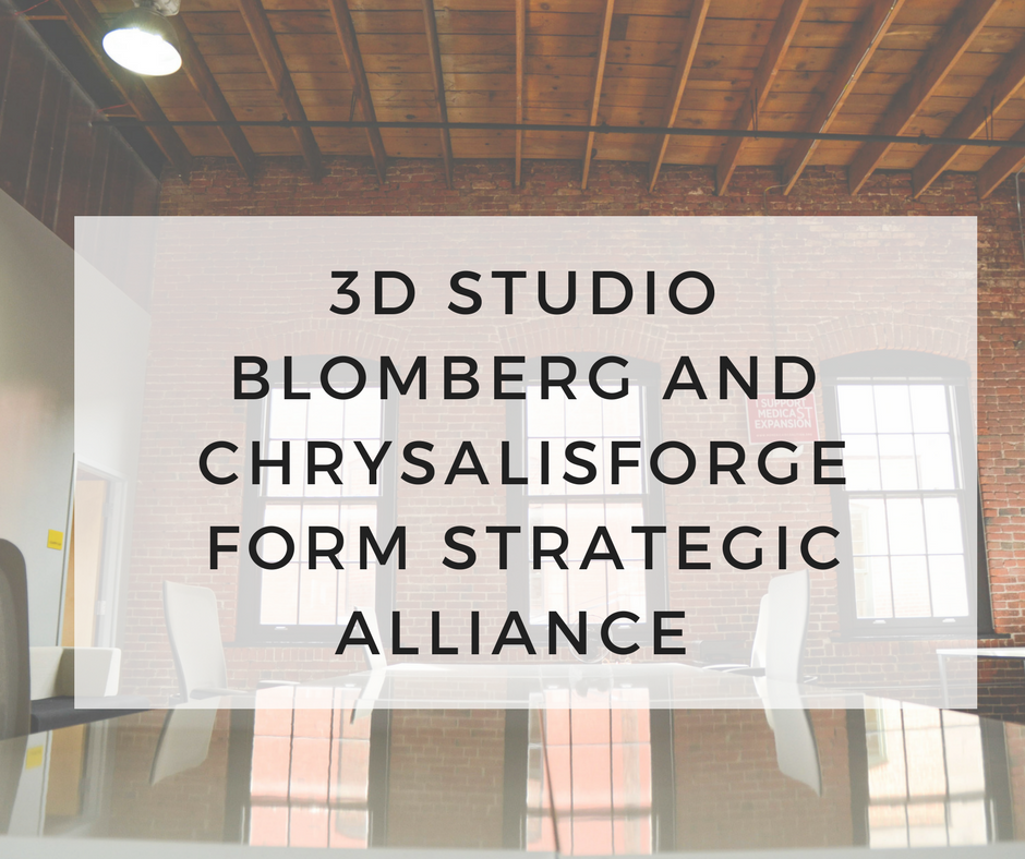 3D Studio Blomberg and Chrysalisforge Ltd form Strategic Alliance - AREA