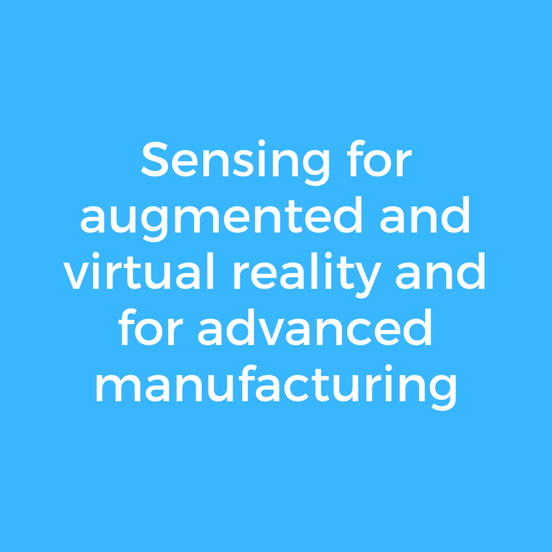 Sensing for augmented and virtual reality and for advanced