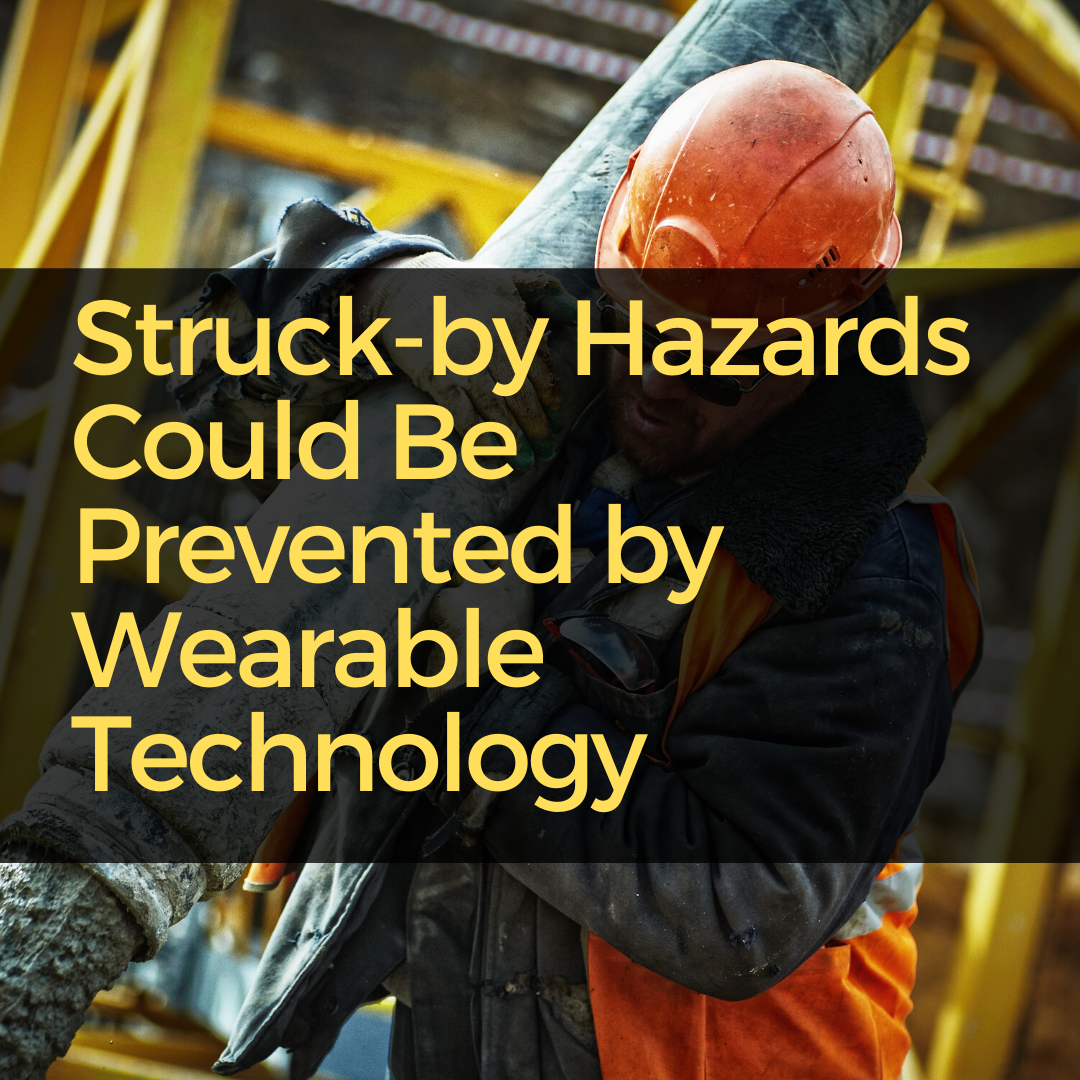 Struck by Hazards Could Be Prevented By Wearable Technology AREA