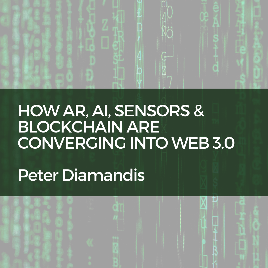 HOW AR, AI, SENSORS & BLOCKCHAIN ARE CONVERGING INTO WEB 3.0 AREA
