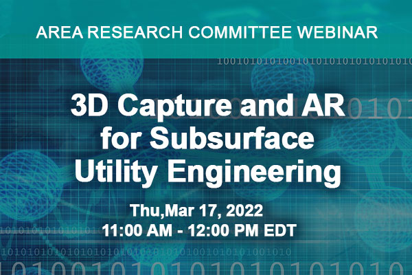 AREA Research Committee Webinar | 3D Capture and AR for Subsurface Utility Engineering