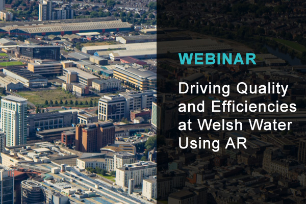 WEBINAR: Driving Quality and Efficiencies at Welsh Water Using AR