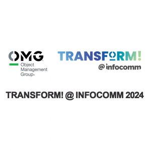 Object Management Group Seeking Speakers/Showcases for Transform! @ InfoComm 2024