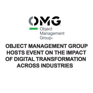 Object Management Group Hosts Event on the Impact of Digital Transformation across Industries